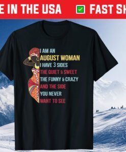 I Am A August Woman I Have 3 Sides AUGUST BIRTHDAY Classic T-Shirt