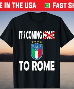 Italy Jersey Soccer 2021 Italian Italia It's Coming to Rome T-Shirt