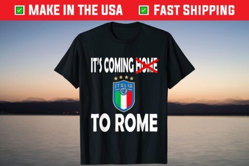 Italy Jersey Soccer 2021 Italian Italia It's Coming to Rome T-Shirt