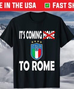 Italy Jersey Soccer 2021 Italian Italia It's Coming to Rome T-Shirt