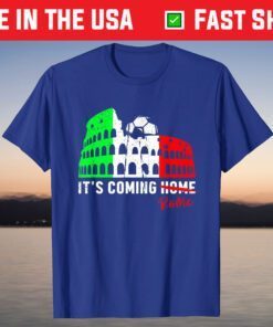 Its Coming Rome Home Soccer Football Italia Italian Flag T-Shirt