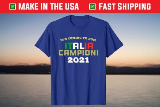 It’s Coming To Rom ITALIA 2021 Champions Soccer Jersey Shirt