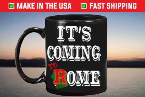 It's Coming To Rome Mug