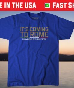 It's Coming to Rome Shirt
