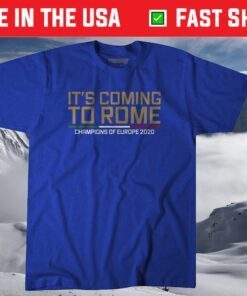 It's Coming to Rome Shirt