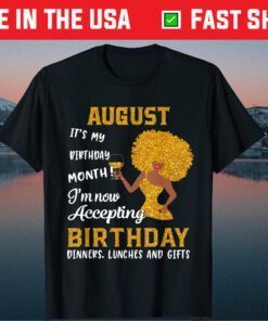 It’s My Birthday Black Women August Leo Virgo T-Shirt