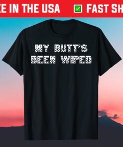 Joe Biden My Butt's Been Wiped T-Shirt