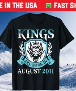 Kings Are Born In August 2011 Happy Birthday 10 Years Me You Unisex T-Shirt