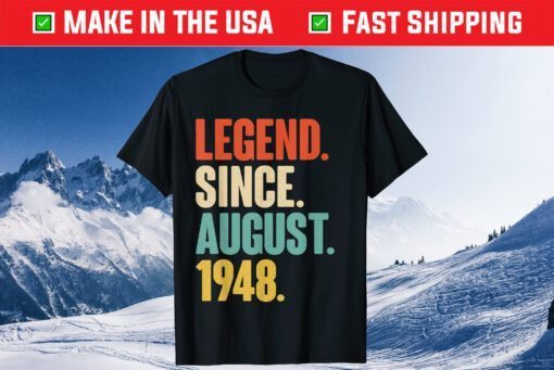 Legend Since August 1948 - Born In August 1948 73nd Birthday Unisex T-Shirt