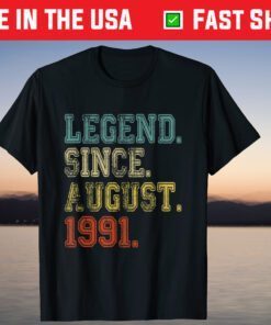 Legend Since August 1991 30th Birthday 30 Years Old T-Shirt