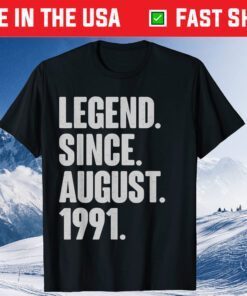 Legend Since August 1991 Birthday 30 Year Old Classic T-Shirt