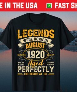 Legends Were Born In August 1920 101st Birthday Classic T-Shirt