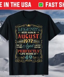 Legends Were Born In August 1972 49th Birthday Unisex T-Shirt