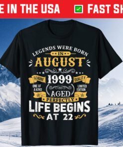 Legends Were Born In August 1999 22nd Birthday Unisex T-Shirt