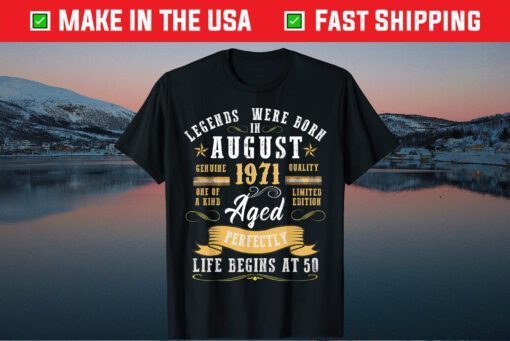 Legends Were Born in August 1971 - Aged Perfectly T-Shirt