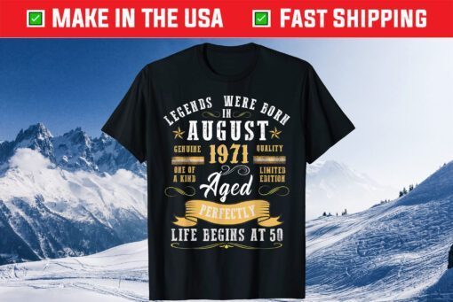 Legends Were Born in August 1971 - Aged Perfectly T-Shirt