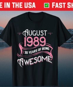 Made In AUGUST 1989 Birthday 30 Years of Being Awesome Classic T-Shirt