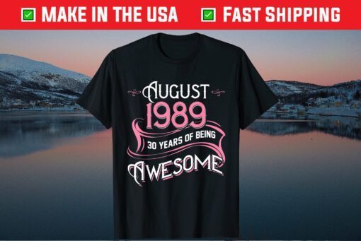 Made In AUGUST 1989 Birthday 30 Years of Being Awesome Classic T-Shirt