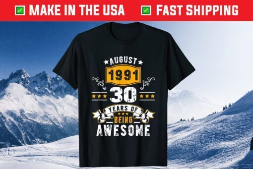 Made In August 1991 30 Years Of Being Awesome 30th Birthday Classic T-Shirt