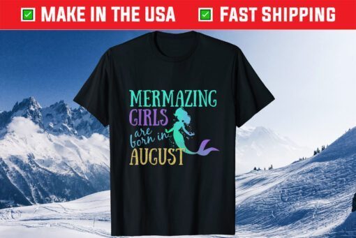 Mermazing Girls Are Born In August Birthday Classic T-Shirt