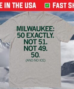 Milwaukee: 50 Exactly Shirt