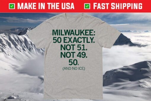Milwaukee: 50 Exactly Shirt