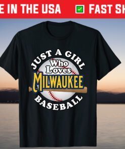 Milwaukee Baseball Just a Girl Who Loves Milwaukee Baseball T-Shirt