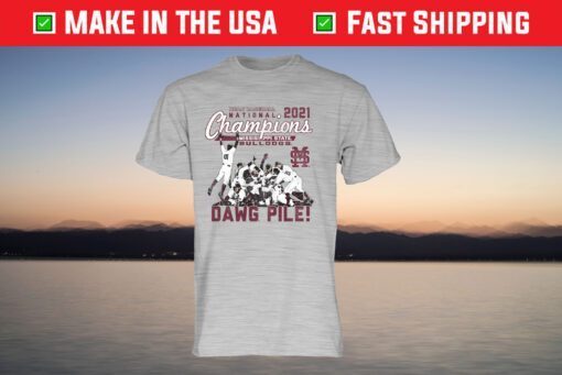 Mississippi State Bulldogs 2021 NCAA Baseball College World Series Champions Dogpile Us 2021 T-Shirt