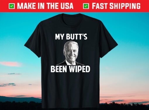 My Butt's Been Wiped Funny Joe T-Shirt