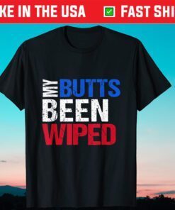 My Butt's Been Wiped MyButtsBeenWhipped Biden T-Shirt