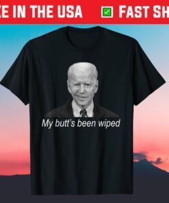 My Butt's Been Wiped MyButtsBeenWhipped Biden Official Shirt