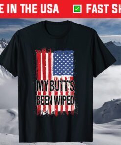 My Butt's Been Wiped MyButtsBeenWiped Biden Funny Sayings T-Shirt