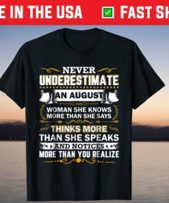 Never Underestimate An August T-Shirt