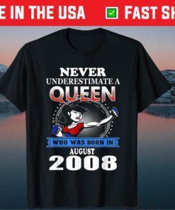 Never Underestimate Queen Born In August 2008 Classic T-Shirt