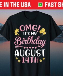 OMG It's My Birthday On August 14th Happy To Me You Mom Dad Gift T-Shirt