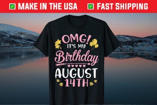 OMG It's My Birthday On August 14th Happy To Me You Mom Dad Gift T-Shirt