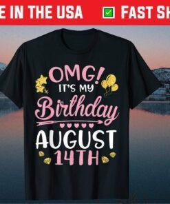 OMG It's My Birthday On August 14th Happy To Me You Mom Dad Classic T-Shirt
