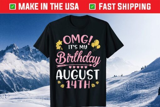 OMG It's My Birthday On August 14th Happy To Me You Mom Dad Gift T-Shirt