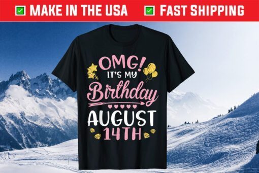 OMG It's My Birthday On August 14th Happy To Me You Mom Dad Classic T-Shirt