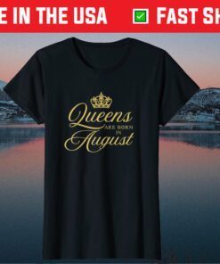 Queen Are Born in August Gold LEO Birthday Classic T-shirt