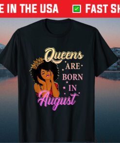 Queens Are Born In August Classic T-Shirts