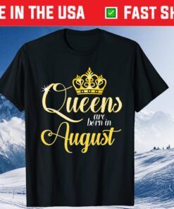 Queens Are Born In August Women Birthday Classic T-Shirt