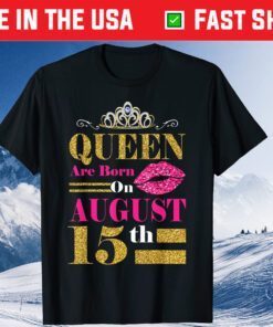 Queens Are Born on August 15th Birthday Unisex T-Shirt