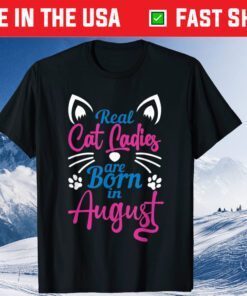 Real Cat Cadies Are Born In August Classic T-Shirt