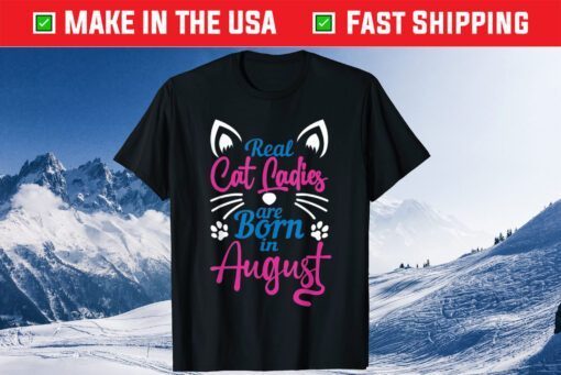 Real Cat Cadies Are Born In August Classic T-Shirt