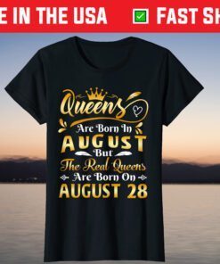 Real Queens Are Born On August 28th Birthday T-Shirt