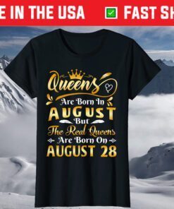 Real Queens Are Born On August 28th Birthday T-Shirt