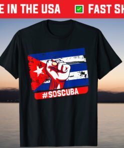 SOS Cuba Cuba Flag, Cuban Fist, Free Cuba Libre 2021 Cuban T-Shirt