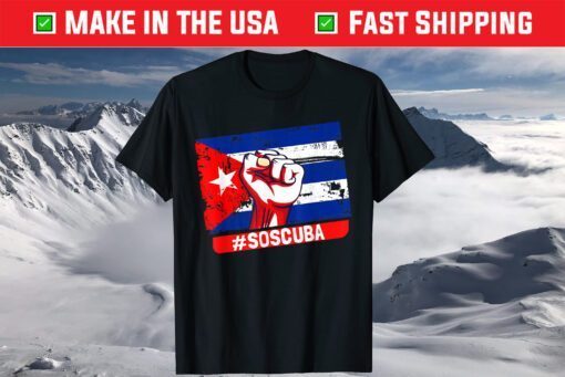 SOS Cuba Cuba Flag, Cuban Fist, Free Cuba Libre 2021 Cuban T-Shirt