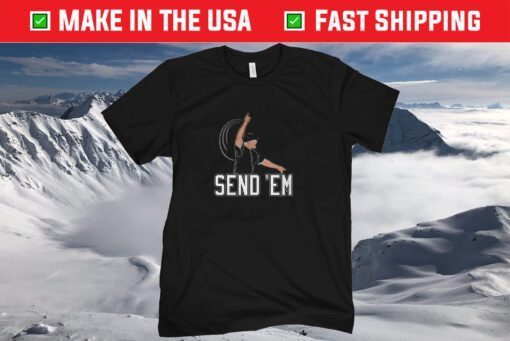 Send 'Em Shirt